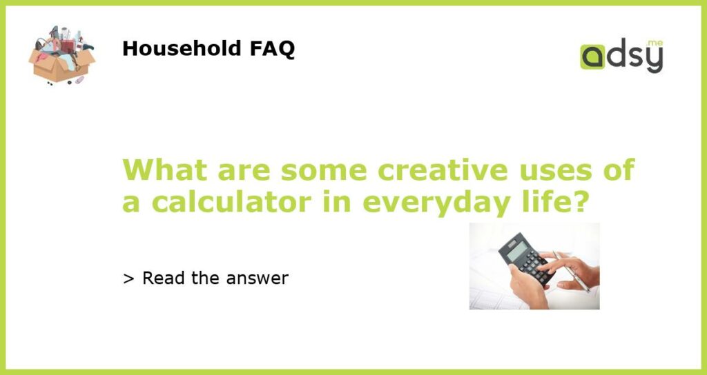 What are some creative uses of a calculator in everyday life featured