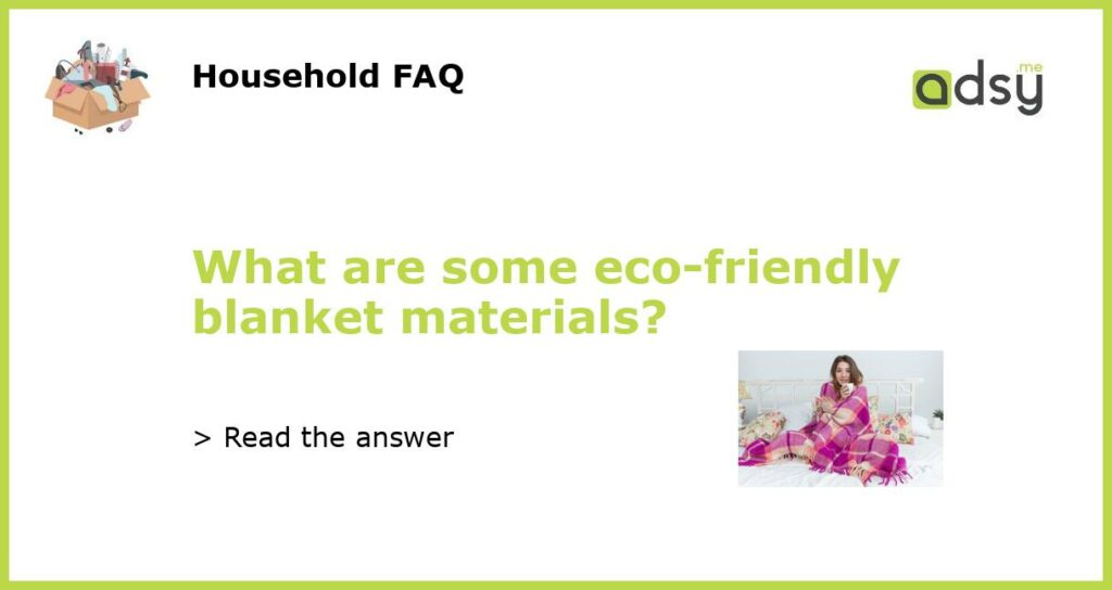 What are some eco friendly blanket materials featured