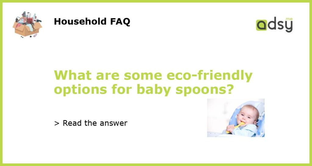 What are some eco-friendly options for baby spoons?