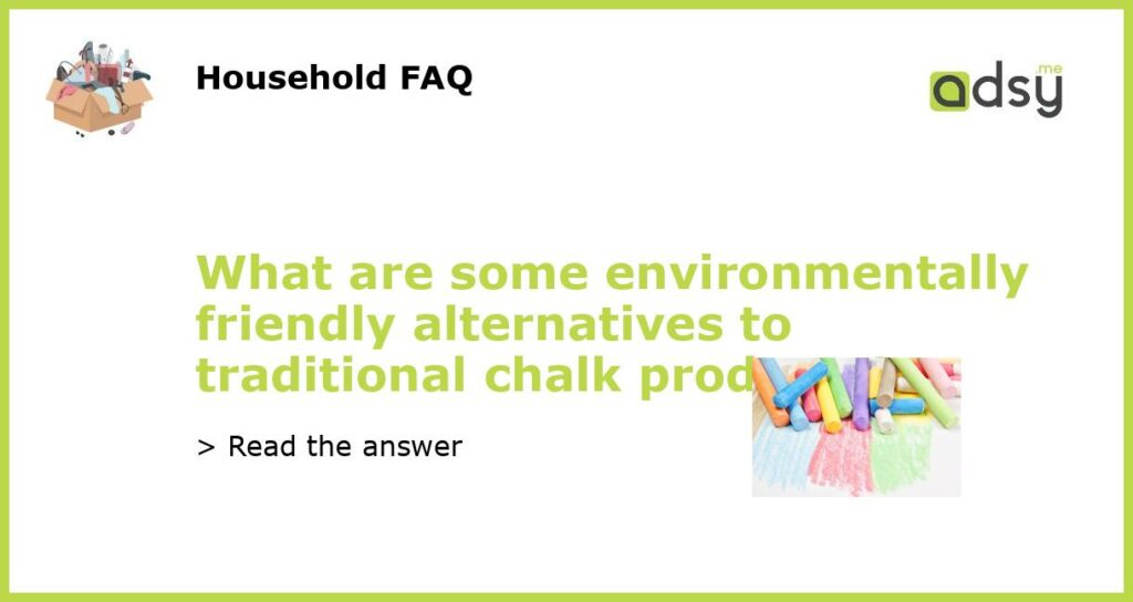 What are some environmentally friendly alternatives to traditional chalk products?
