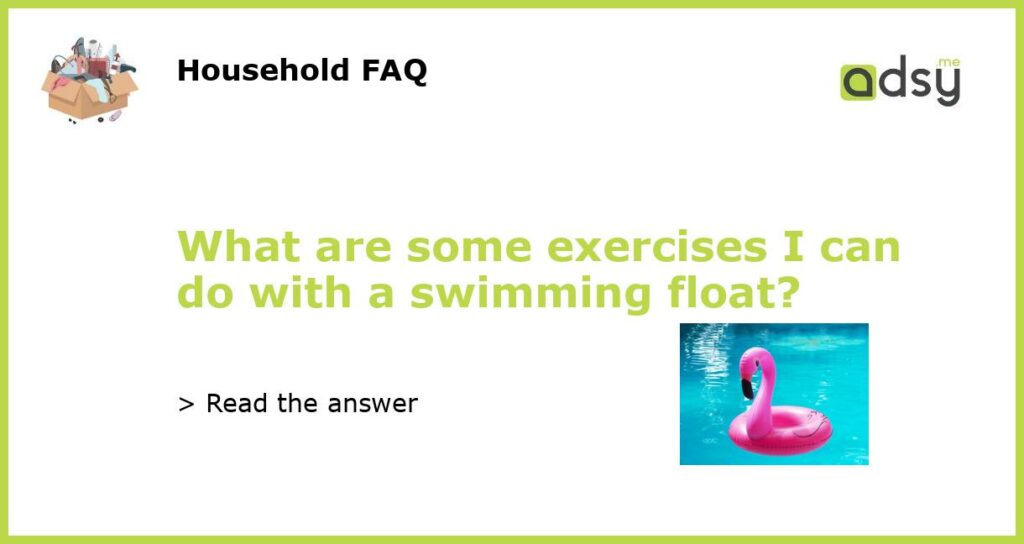 What are some exercises I can do with a swimming float featured