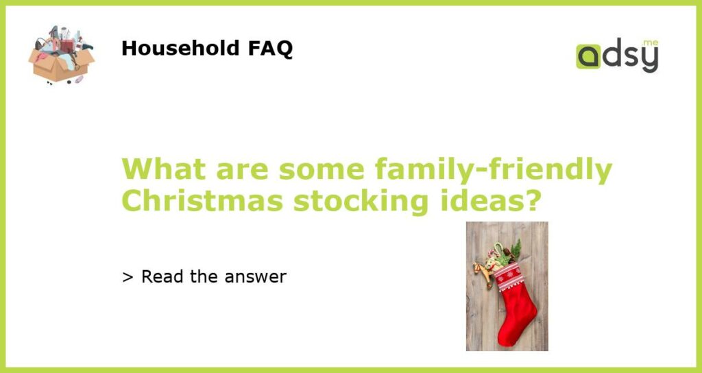 What are some family friendly Christmas stocking ideas featured