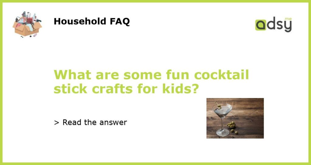 What are some fun cocktail stick crafts for kids featured