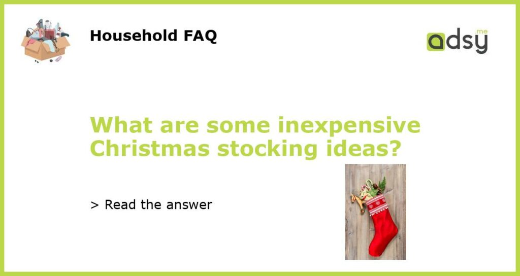 What are some inexpensive Christmas stocking ideas featured