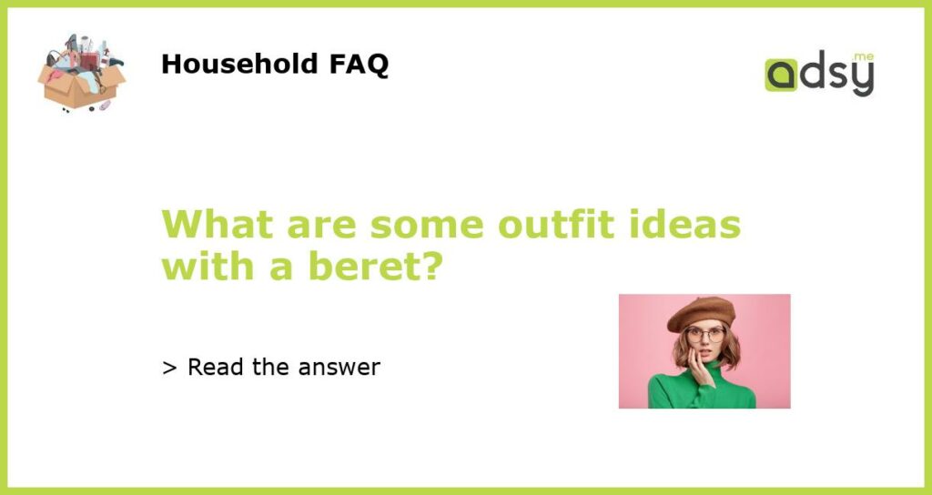 What are some outfit ideas with a beret?