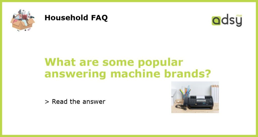 What are some popular answering machine brands featured