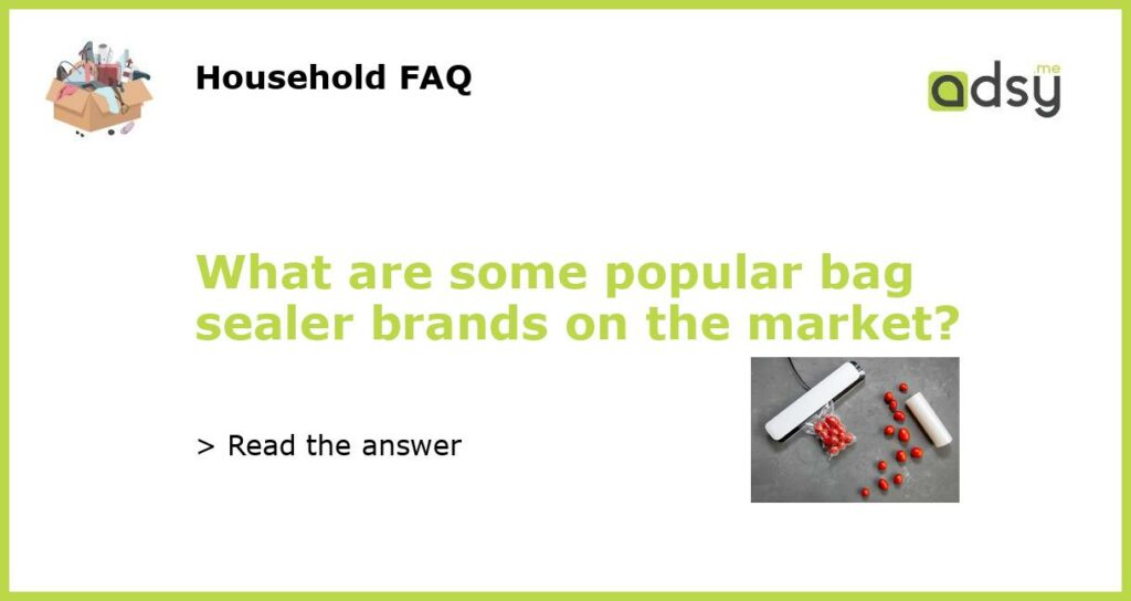 What are some popular bag sealer brands on the market featured