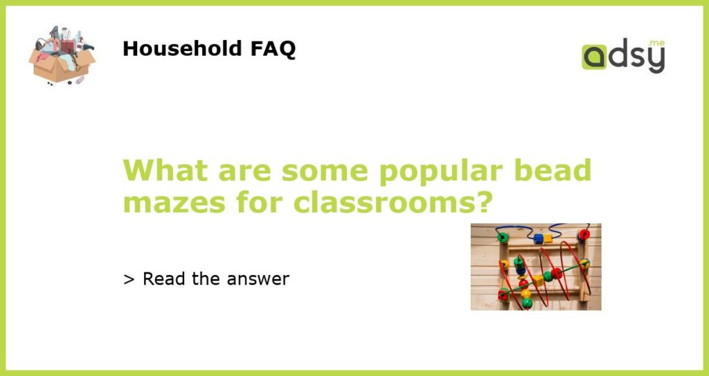 What are some popular bead mazes for classrooms?