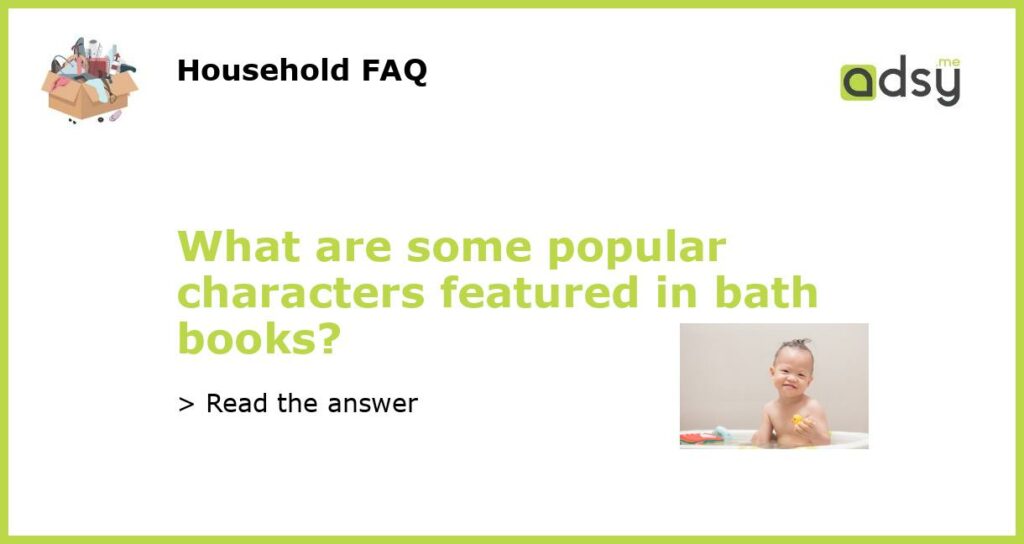 What are some popular characters featured in bath books featured