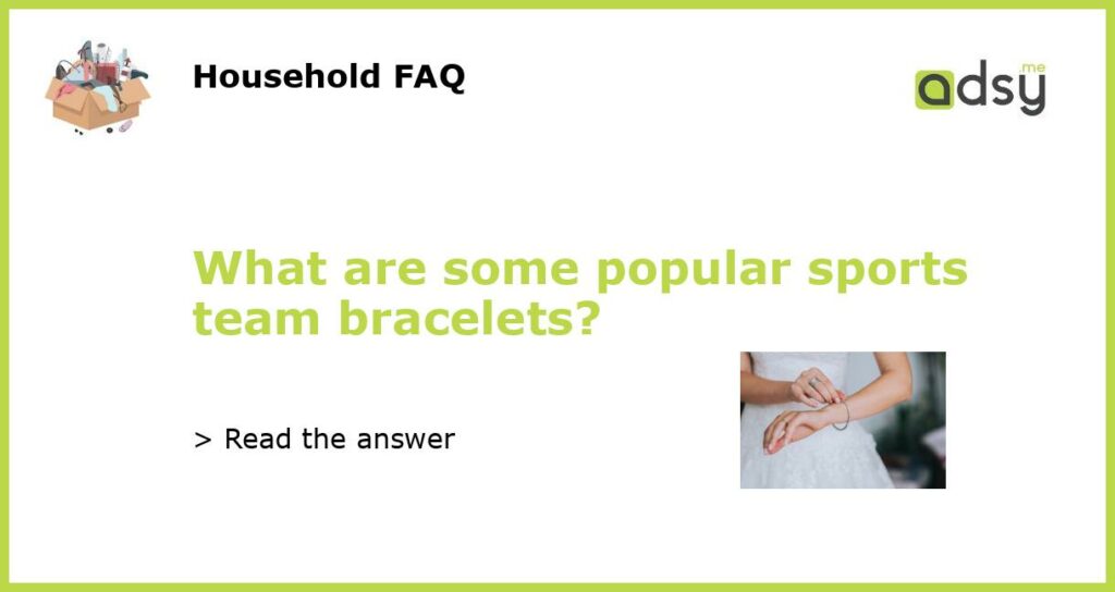 What are some popular sports team bracelets featured
