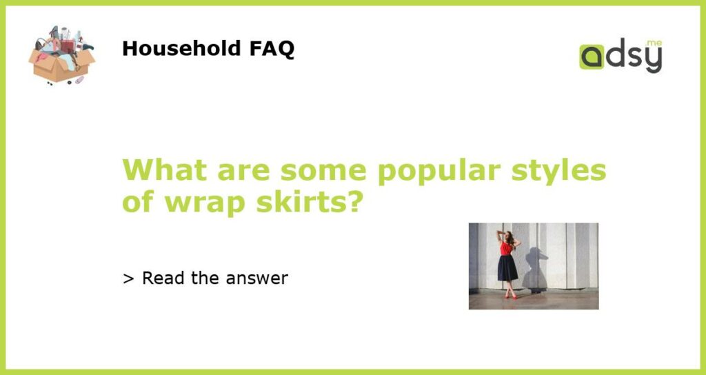 What are some popular styles of wrap skirts featured