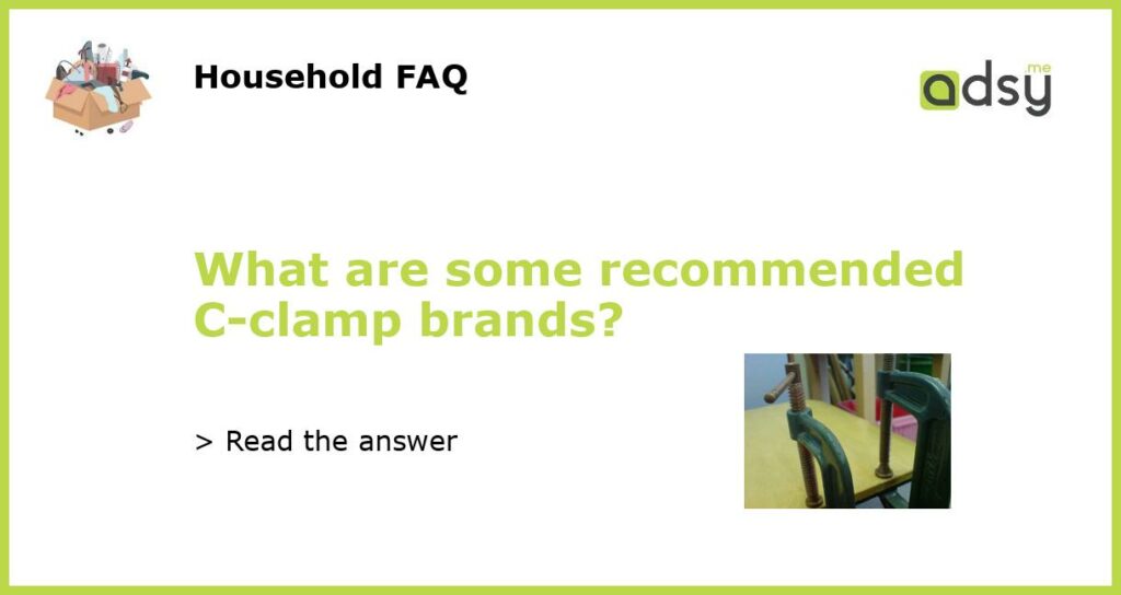 What are some recommended C clamp brands featured