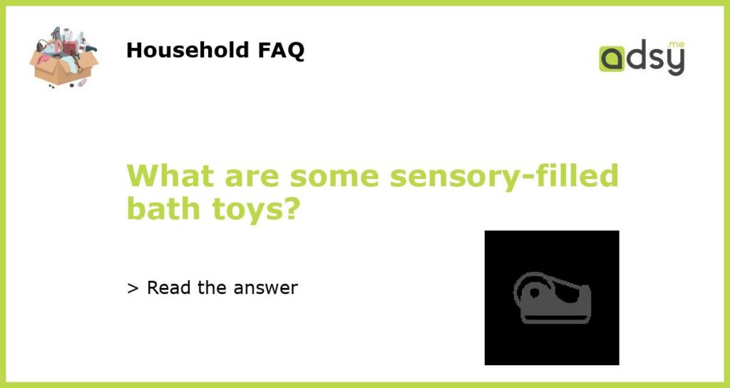 What are some sensory filled bath toys featured
