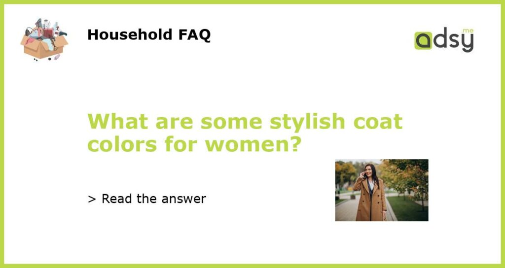 What are some stylish coat colors for women featured