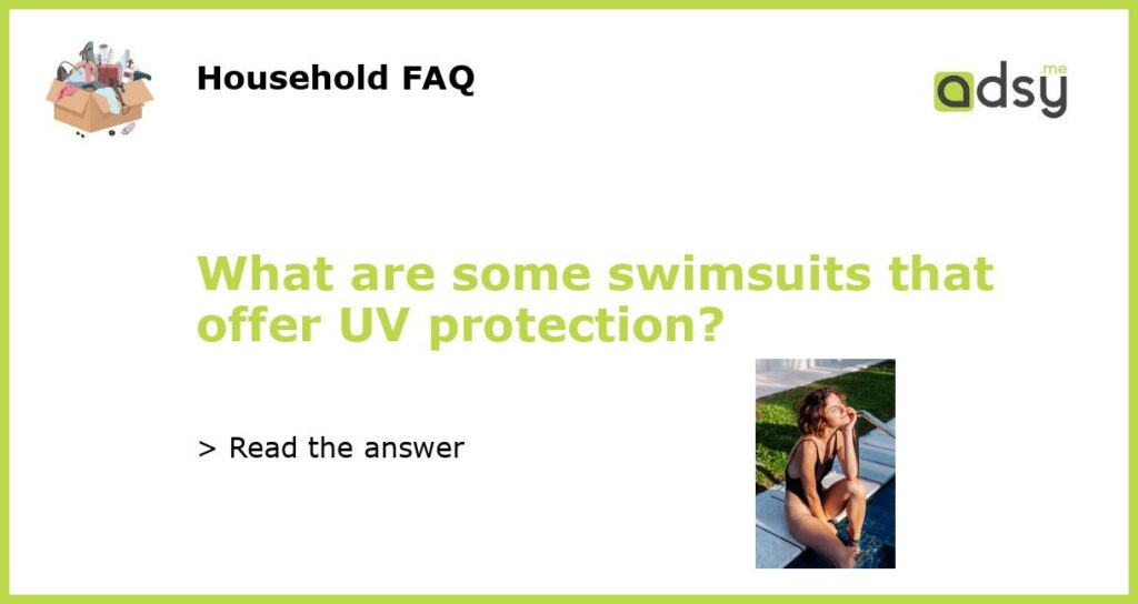 What are some swimsuits that offer UV protection featured