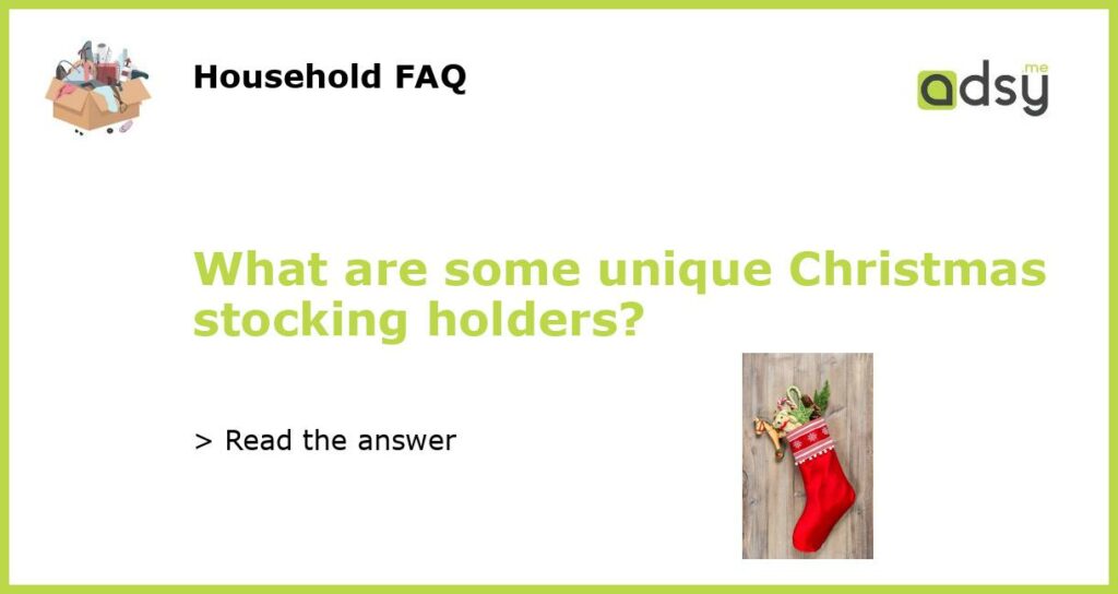 What are some unique Christmas stocking holders featured