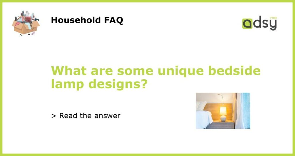 What are some unique bedside lamp designs featured