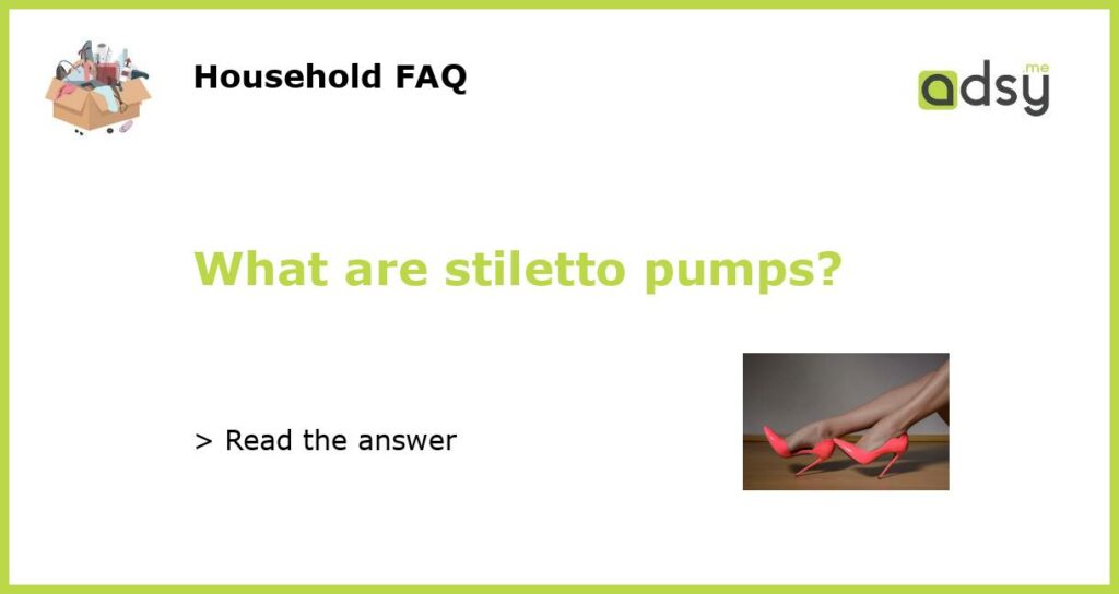 What are stiletto pumps featured