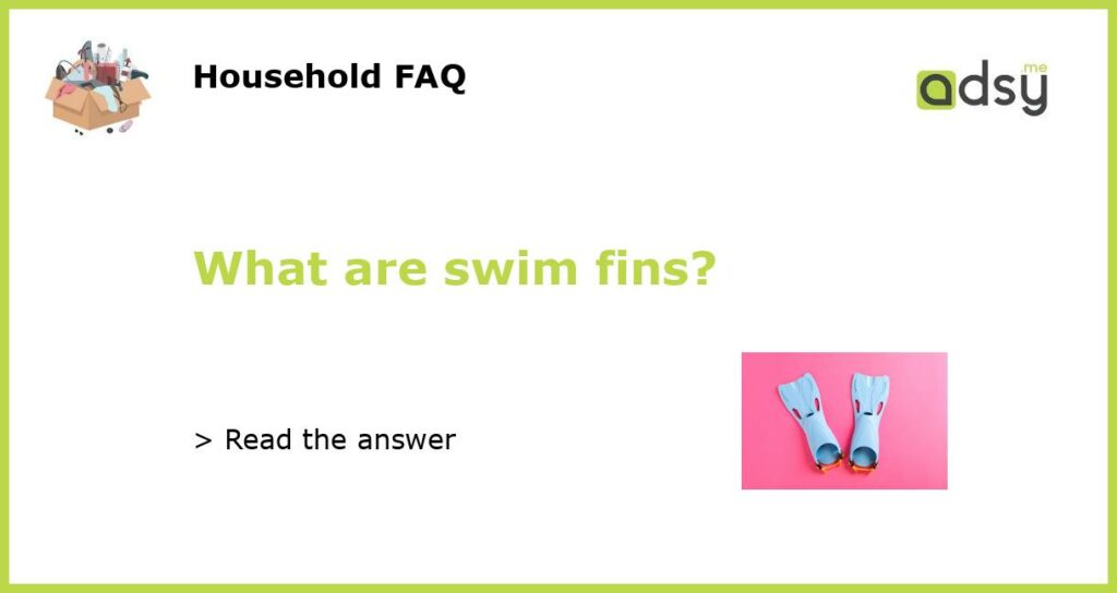 What are swim fins?