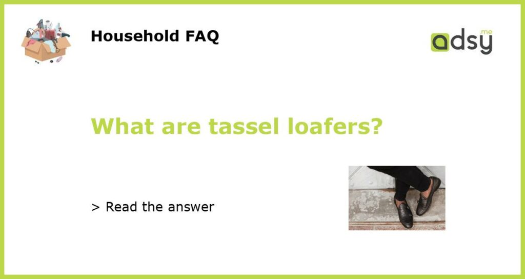 What are tassel loafers?