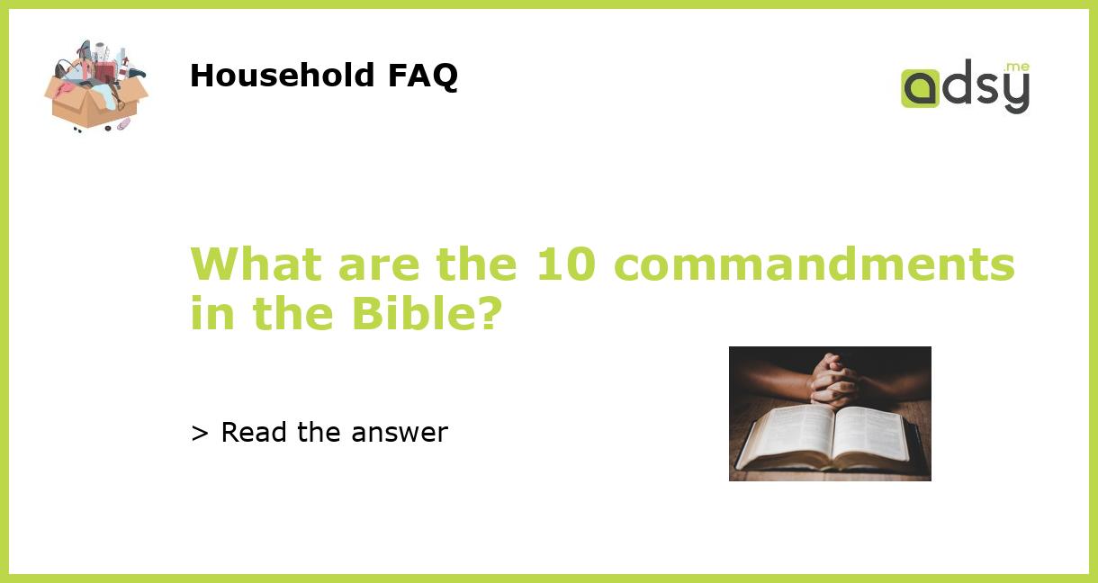 What are the 10 commandments in the Bible?