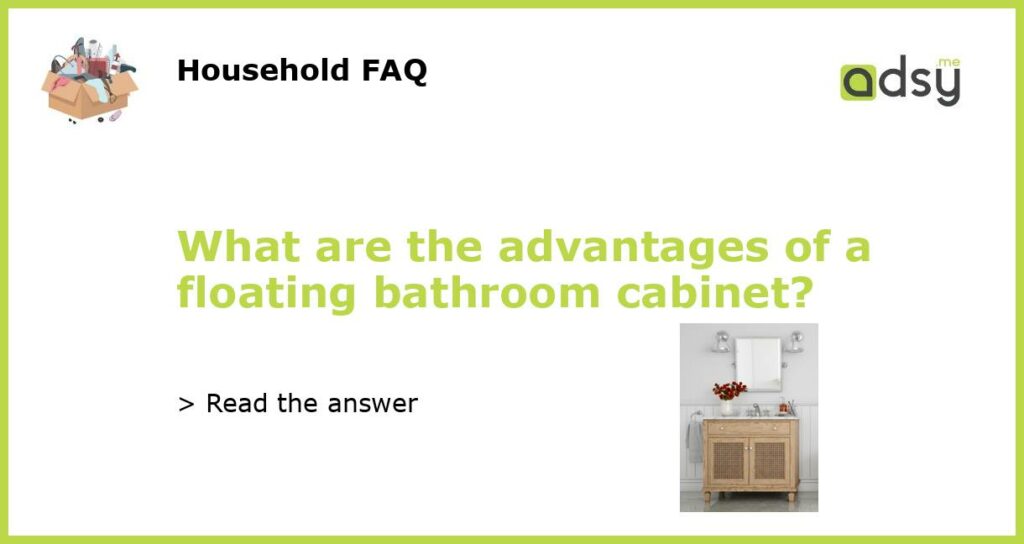 What are the advantages of a floating bathroom cabinet featured