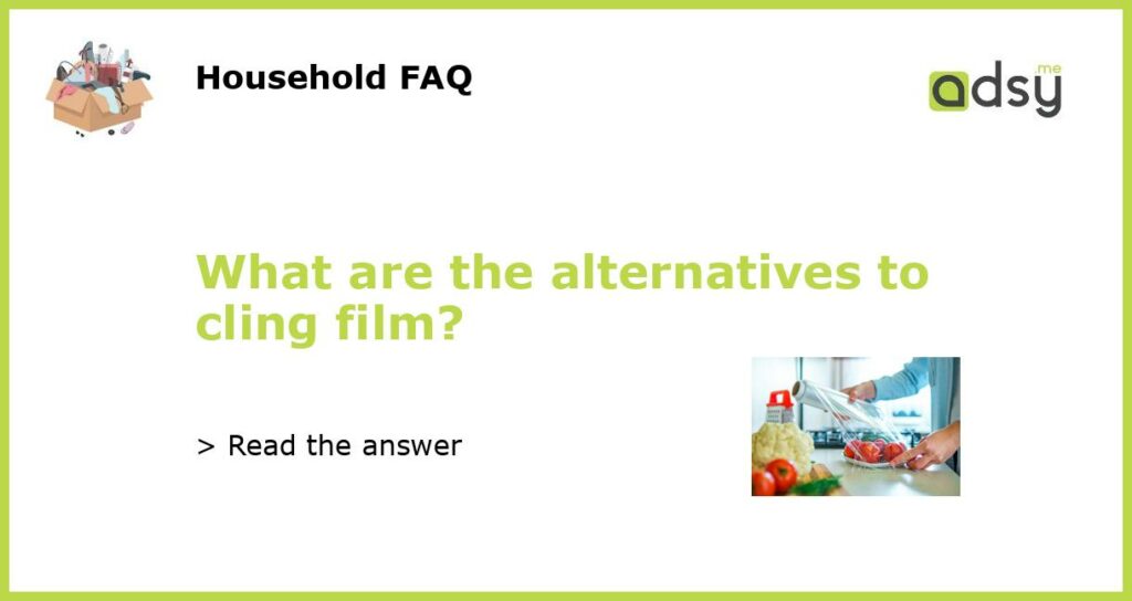 What are the alternatives to cling film featured