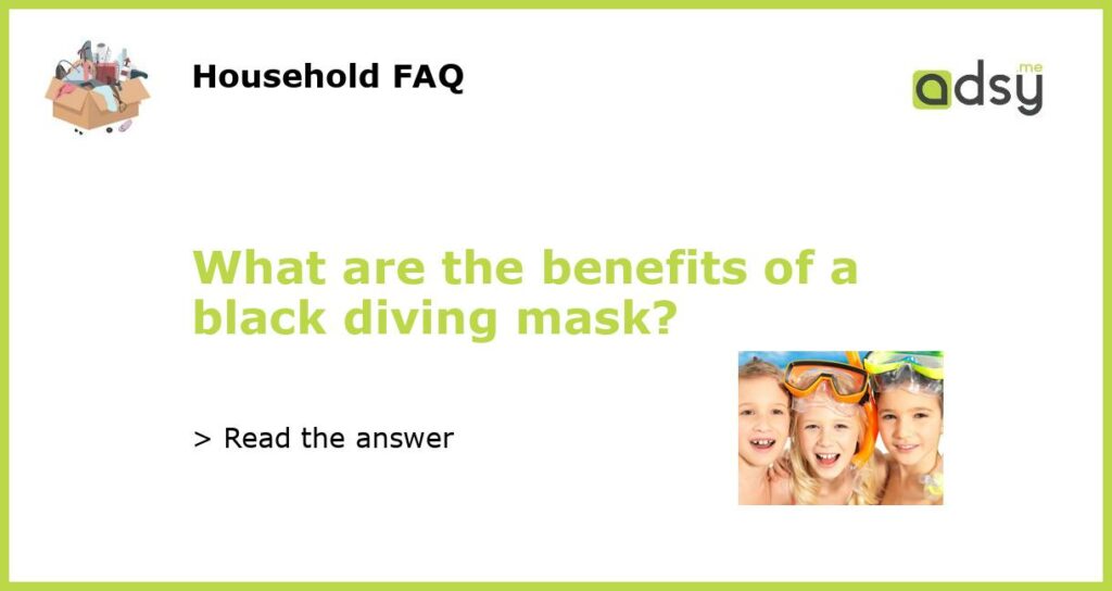 What are the benefits of a black diving mask?