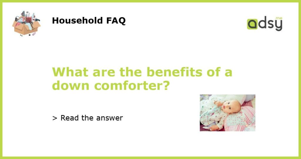 What are the benefits of a down comforter featured