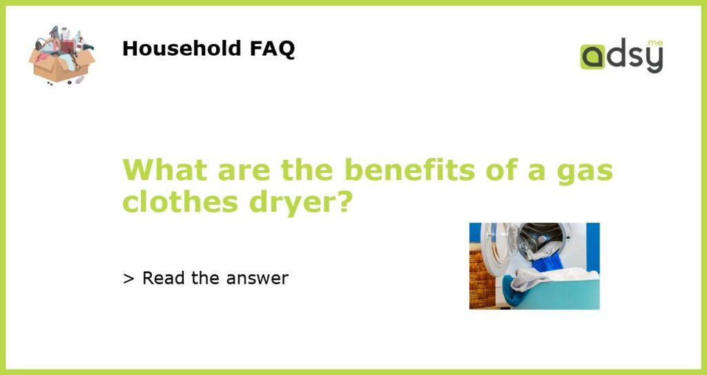 What are the benefits of a gas clothes dryer featured