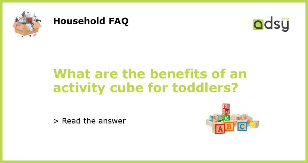 What are the benefits of an activity cube for toddlers featured
