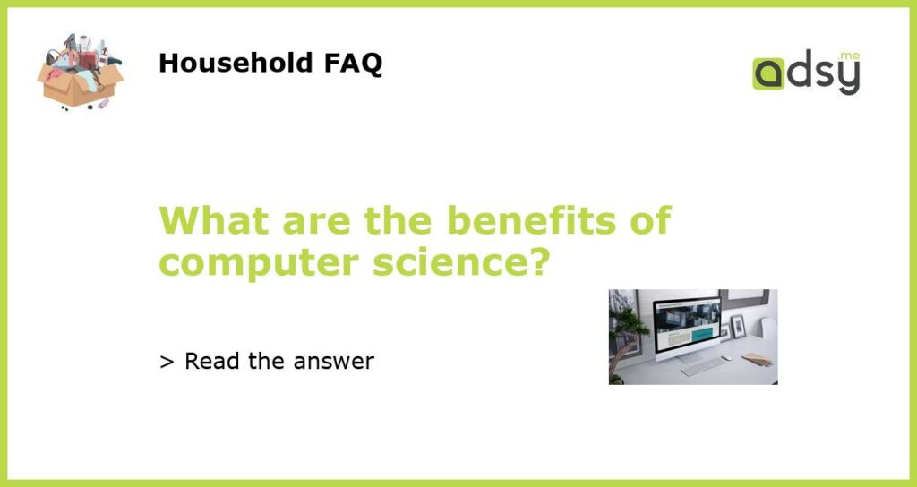 What are the benefits of computer science featured