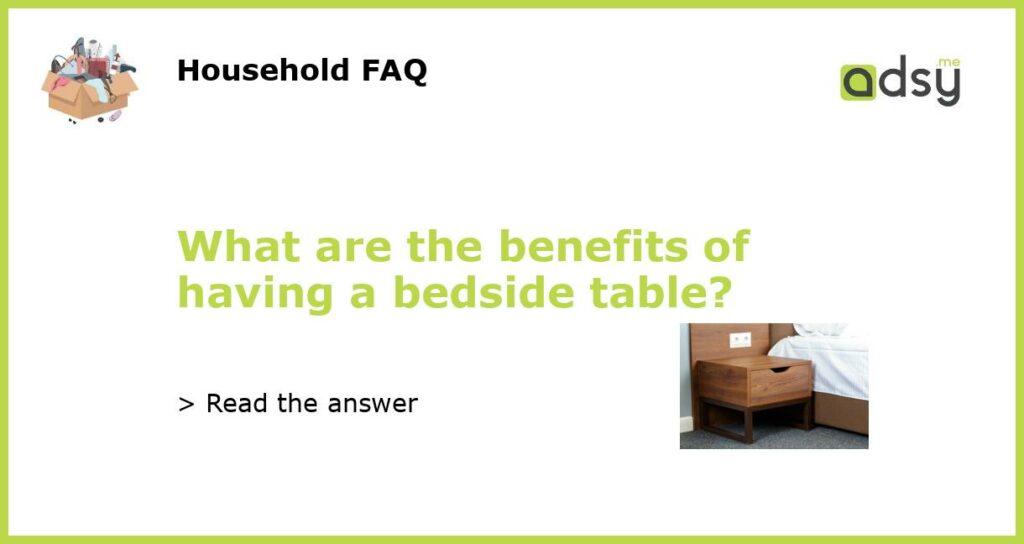 What are the benefits of having a bedside table featured
