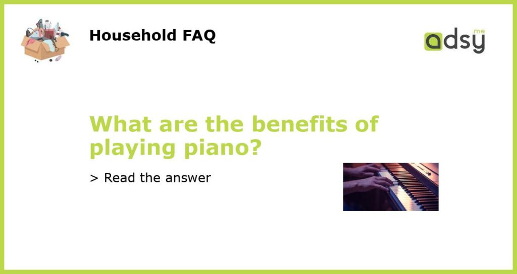 What are the benefits of playing piano featured