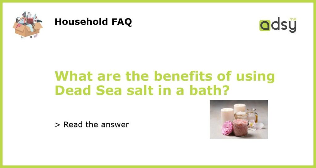 What are the benefits of using Dead Sea salt in a bath featured