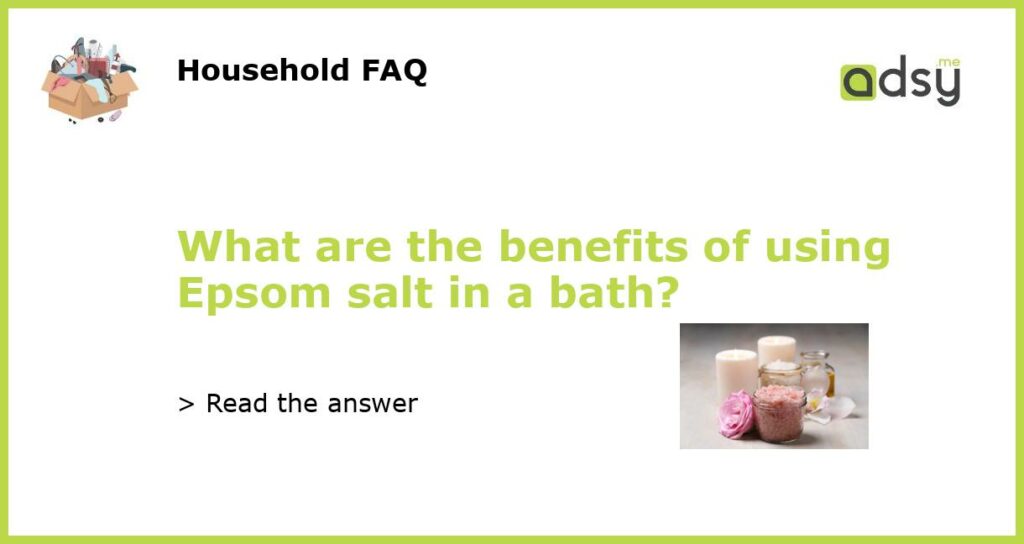 What are the benefits of using Epsom salt in a bath featured