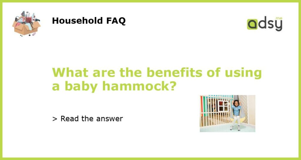 What are the benefits of using a baby hammock featured
