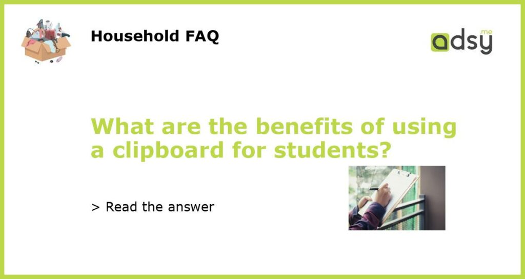 What are the benefits of using a clipboard for students featured