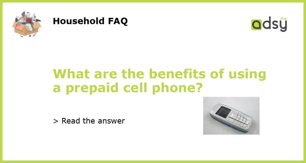 What are the benefits of using a prepaid cell phone?