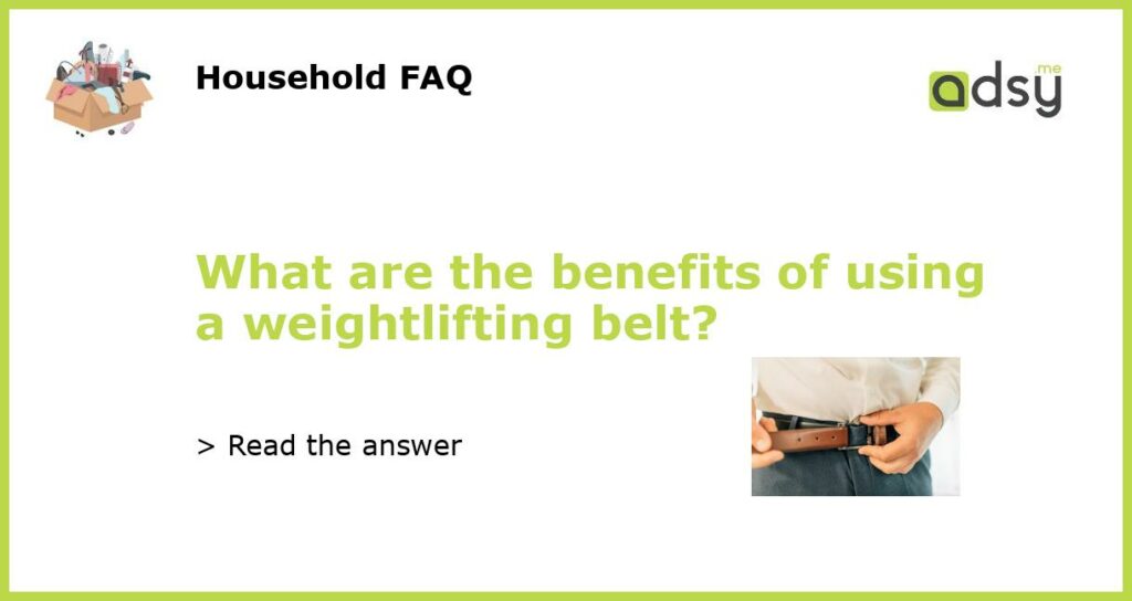 What are the benefits of using a weightlifting belt featured