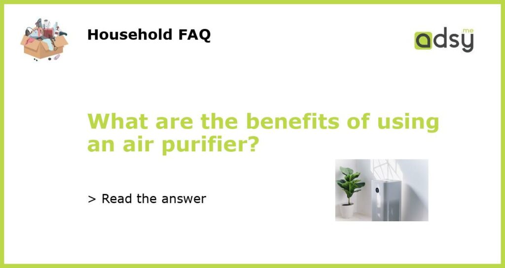 What are the benefits of using an air purifier featured