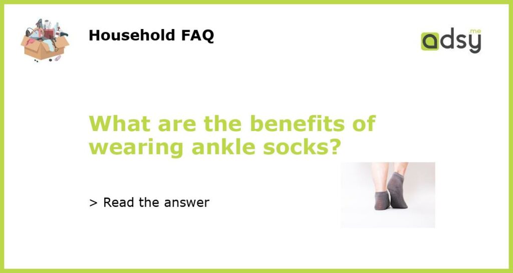 What are the benefits of wearing ankle socks featured