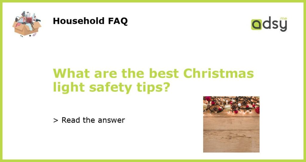 What are the best Christmas light safety tips?