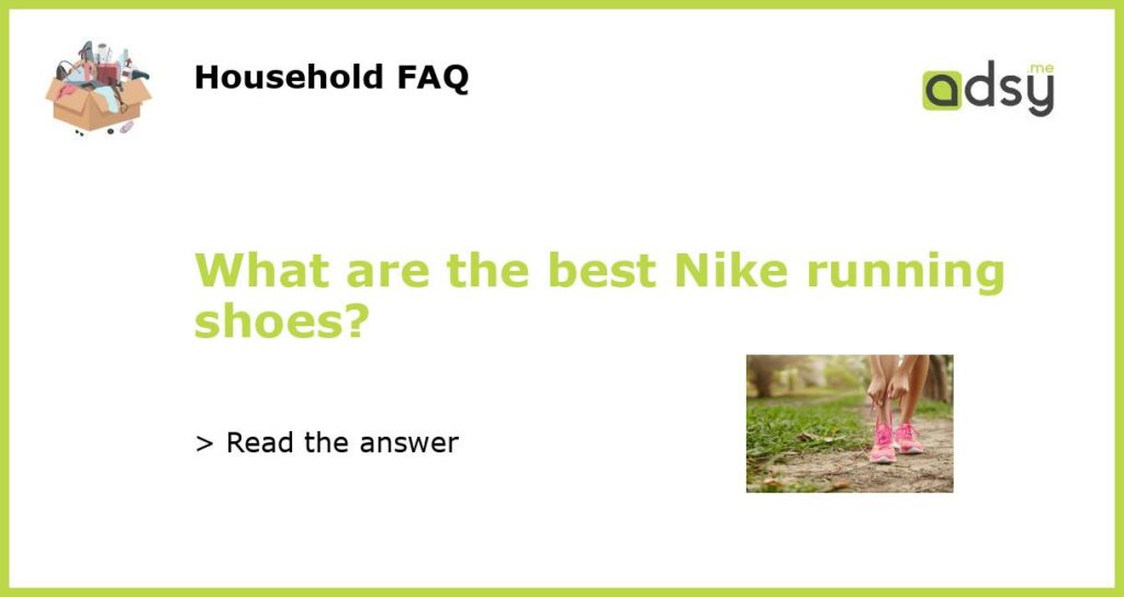 What are the best Nike running shoes featured