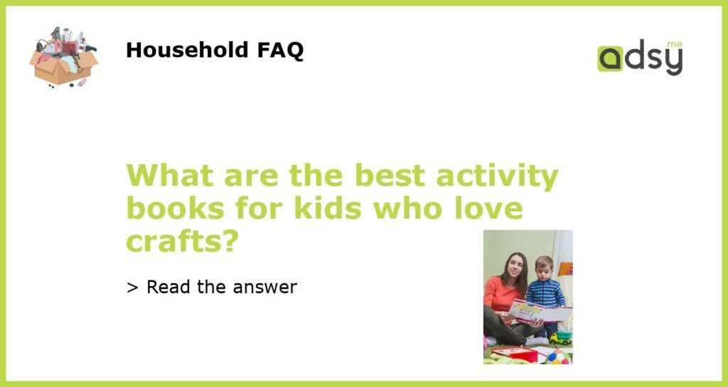 What are the best activity books for kids who love crafts featured