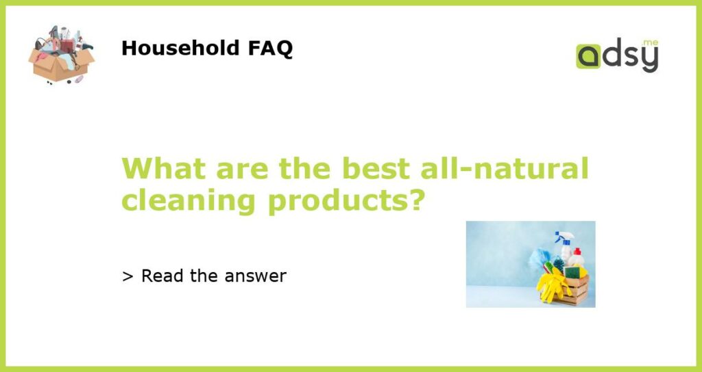 What are the best all natural cleaning products featured