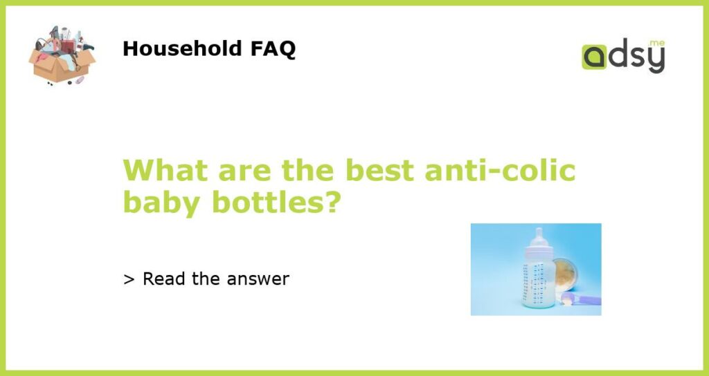 What are the best anti colic baby bottles featured