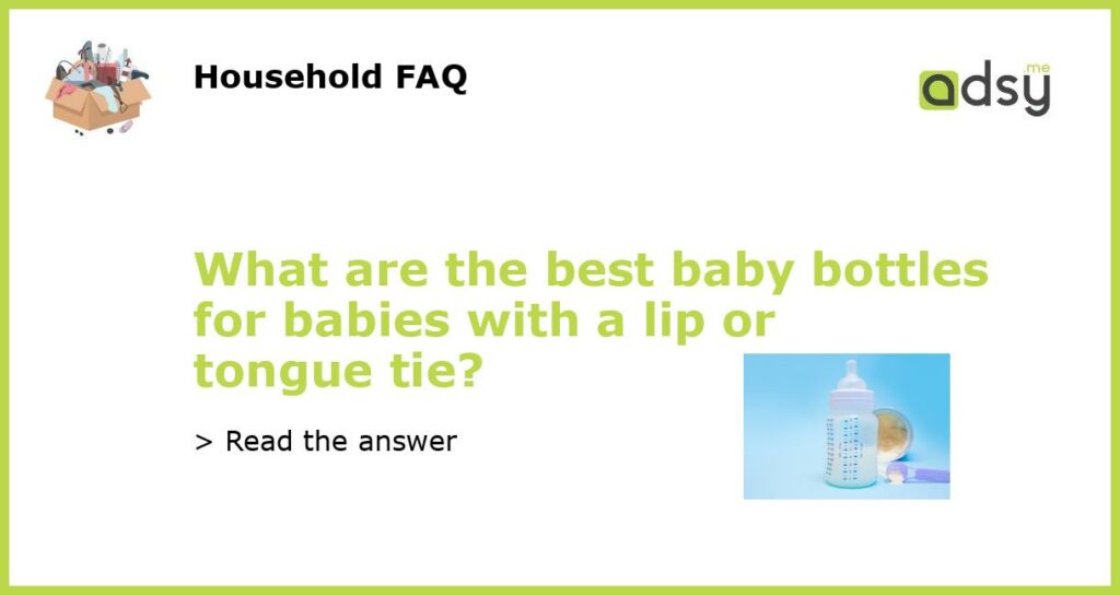 What are the best baby bottles for babies with a lip or tongue tie featured
