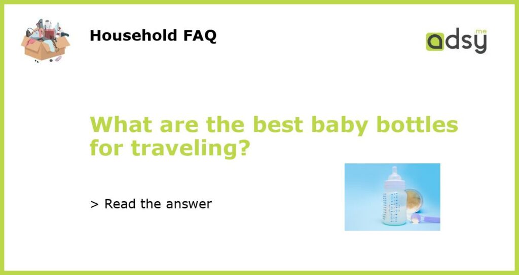 What are the best baby bottles for traveling featured