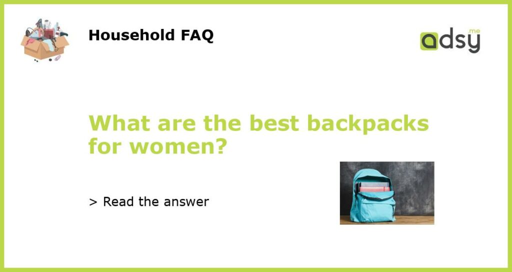 What are the best backpacks for women featured